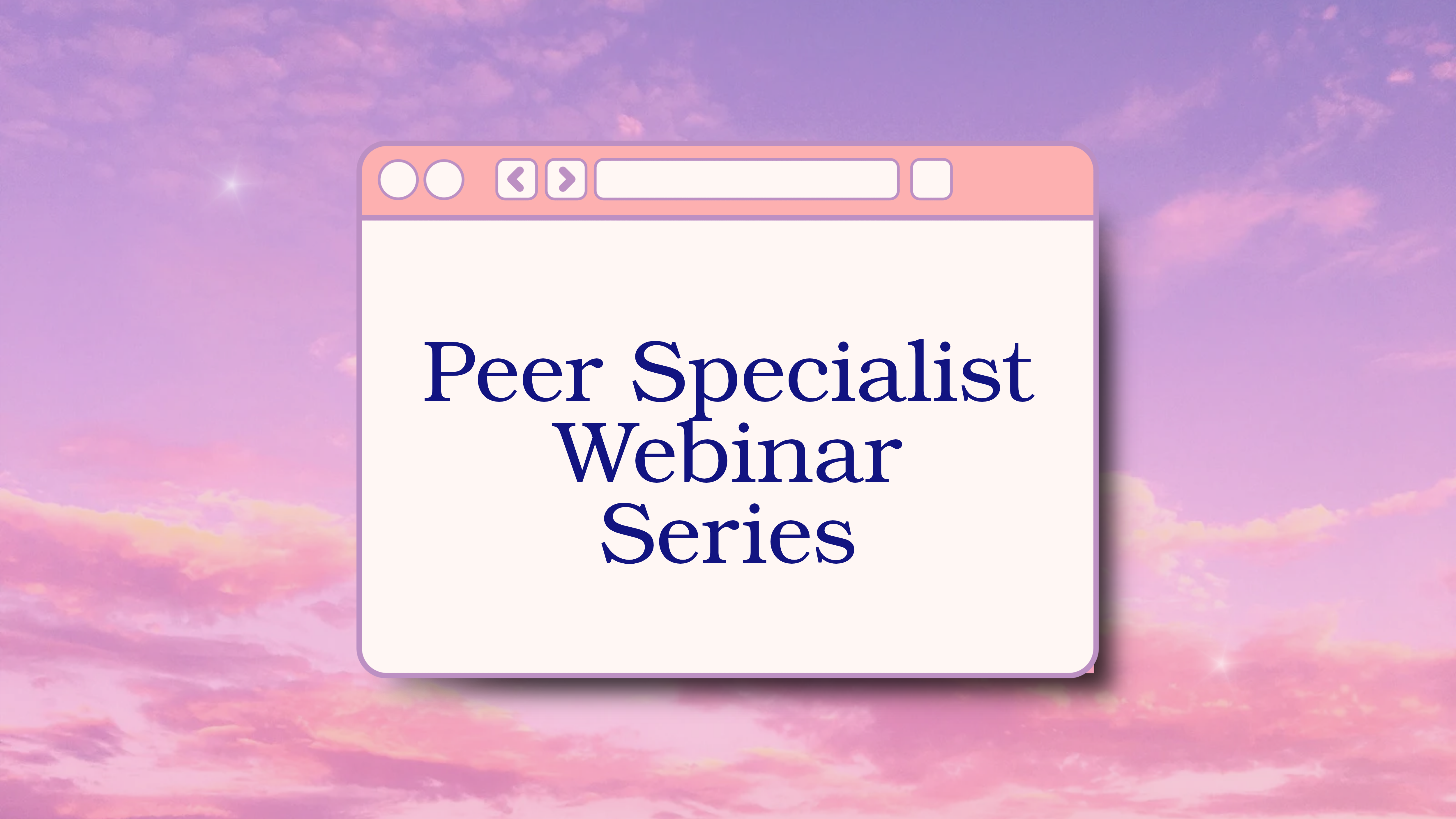 Peer Specialist Webinar Series