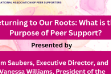 Returning to Our Roots: What is the Purpose of Peer Support?
