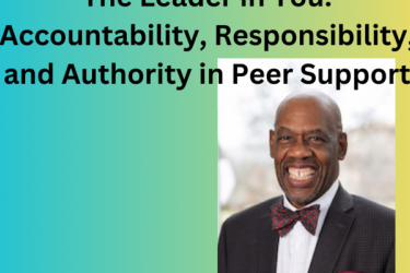 The Leader in You: Accountability, Responsibility, and Authority in Peer Support