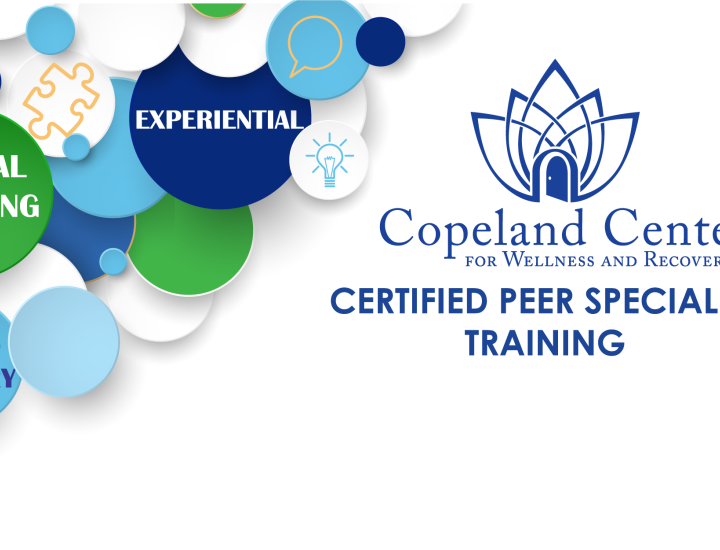 Header Image: Copeland Center Certified Peer Specialist Training. Mutual learning, experiential, multi-sensory